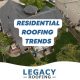 residential roofing trends