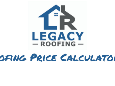 legacy roofing pricing calculator