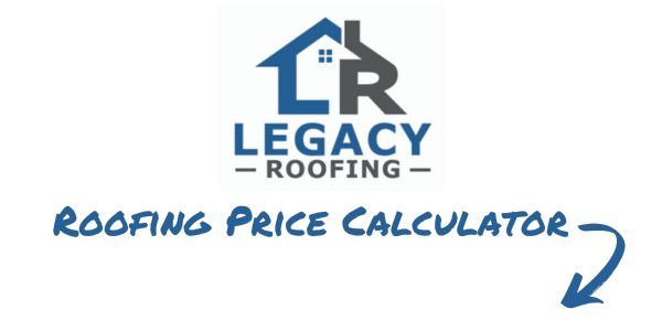 Roof Price Calculator - Estimate Your Roof 1 legacy roofing pricing calculator