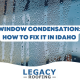 window condensation fix idaho