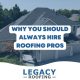 always hire roofing professionals